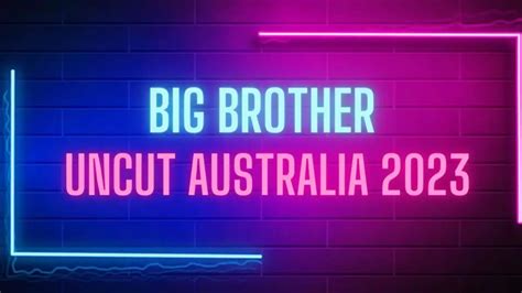 big brother australia 13|big brother uncut 2023.